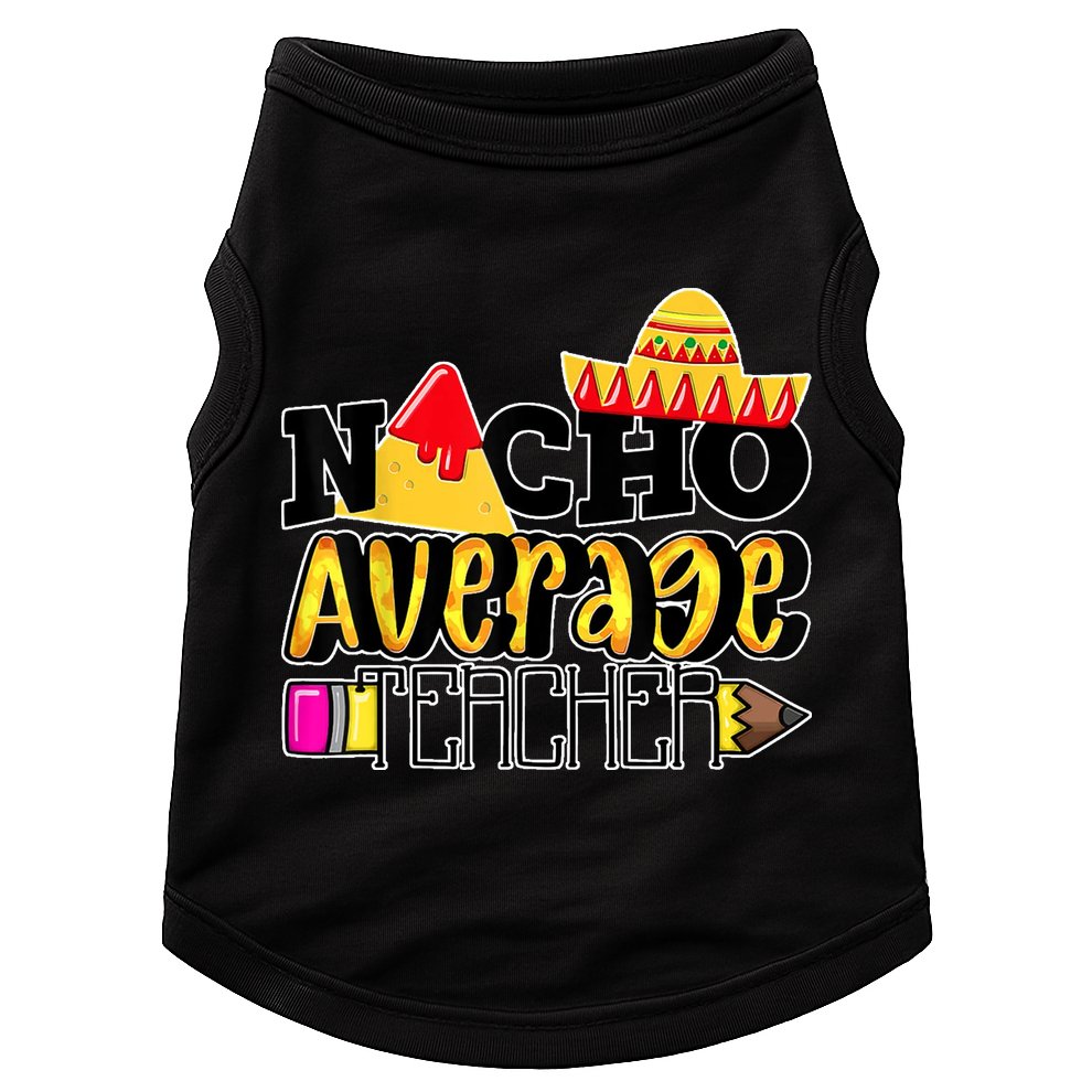 Nacho Average Teacher Doggie Tank