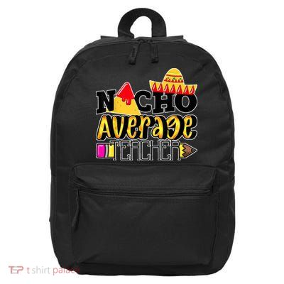 Nacho Average Teacher 16 in Basic Backpack