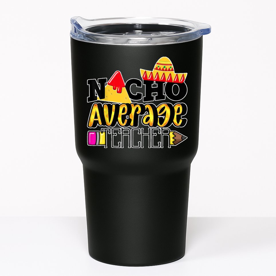 Nacho Average Teacher Tumbler