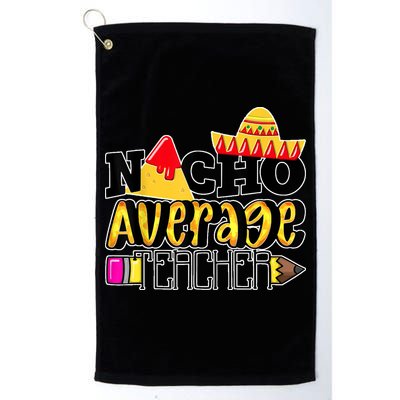 Nacho Average Teacher Golf Towel