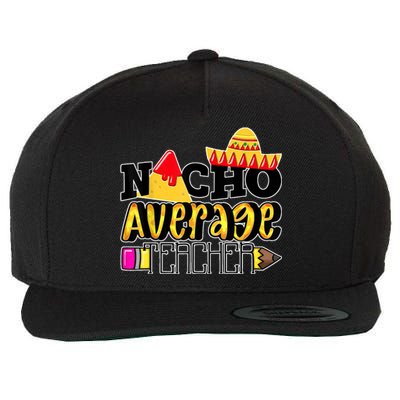 Nacho Average Teacher Wool Snapback Cap