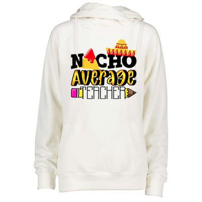 Nacho Average Teacher Womens Funnel Neck Pullover Hood