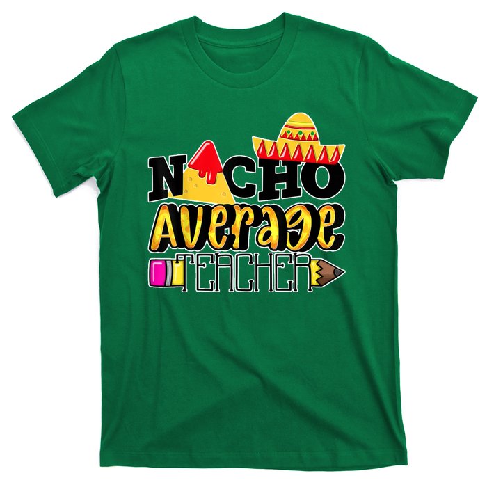 Nacho Average Teacher T-Shirt