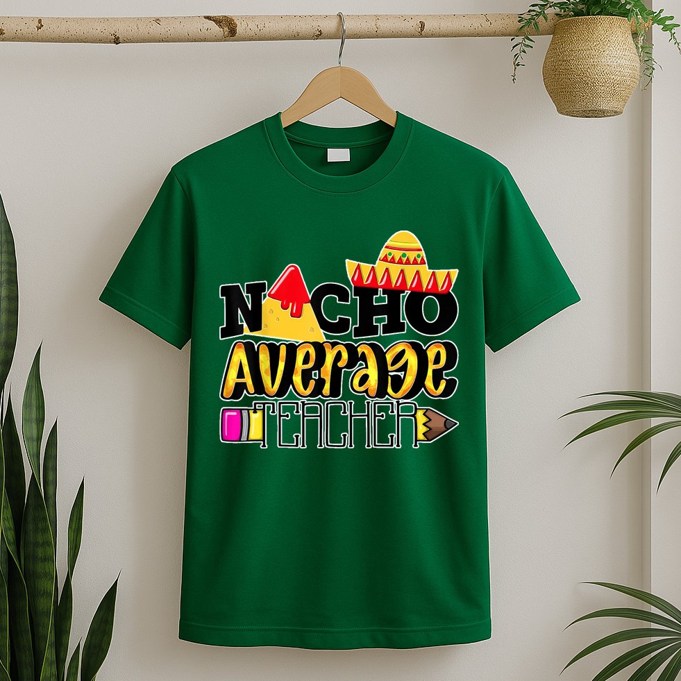 Nacho Average Teacher T-Shirt