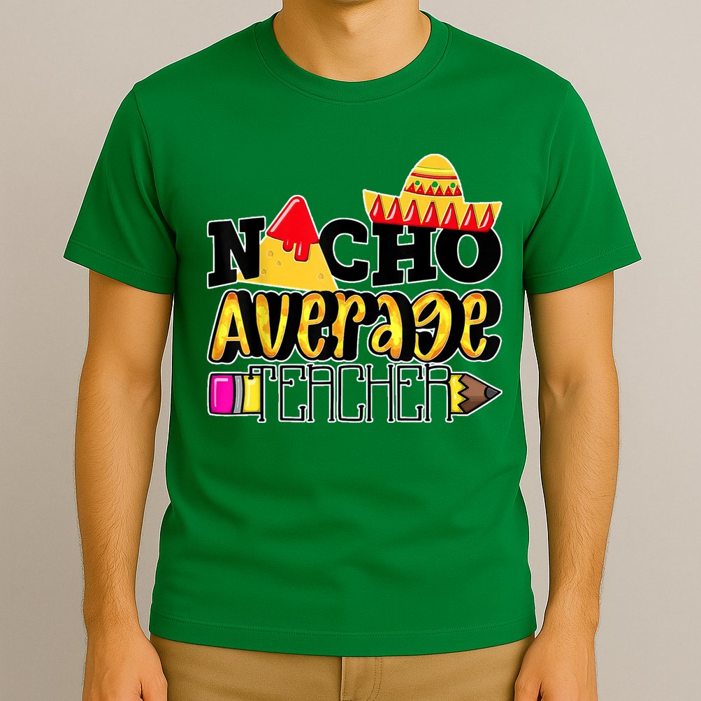Nacho Average Teacher T-Shirt