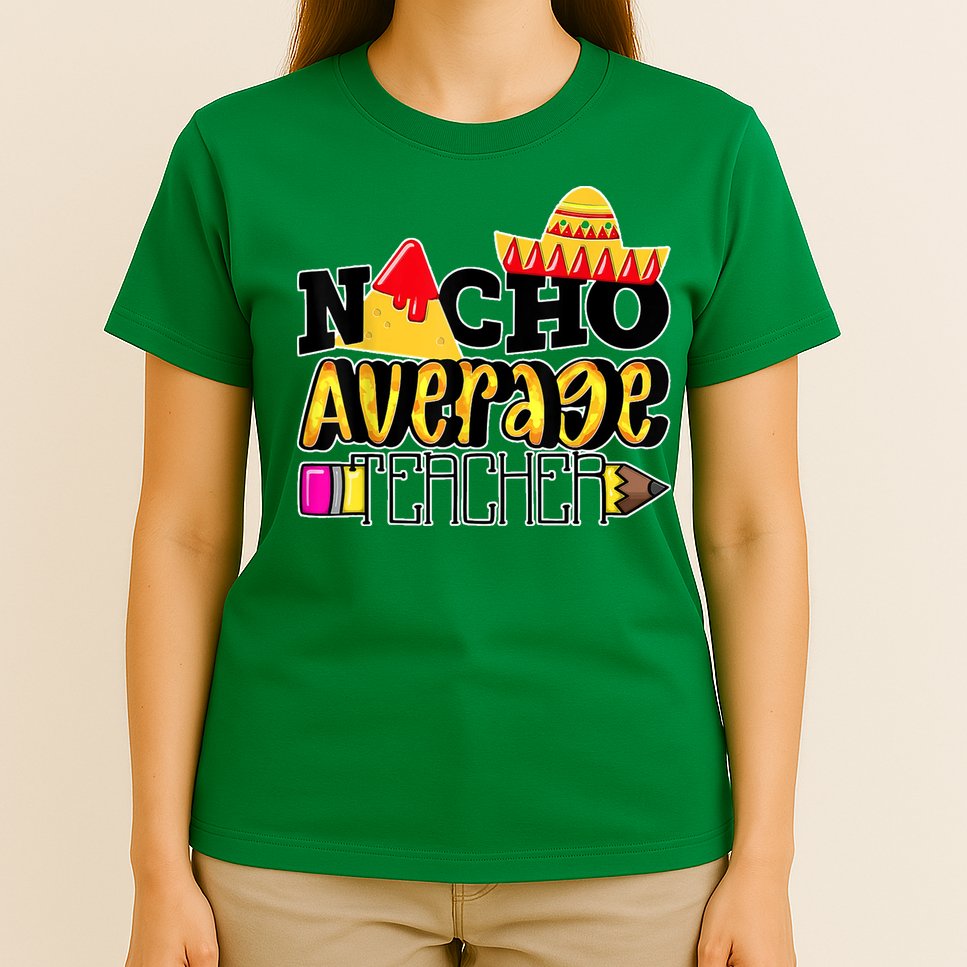 Nacho Average Teacher T-Shirt