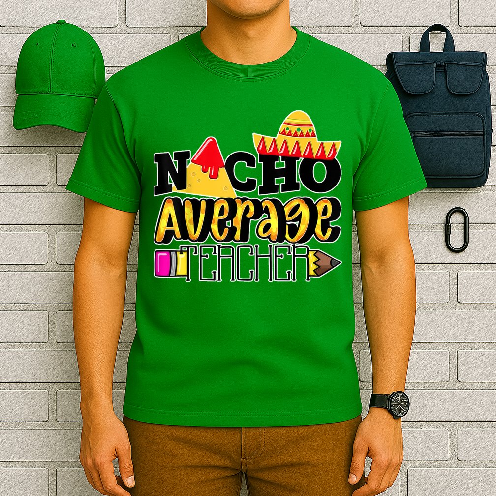 Nacho Average Teacher T-Shirt