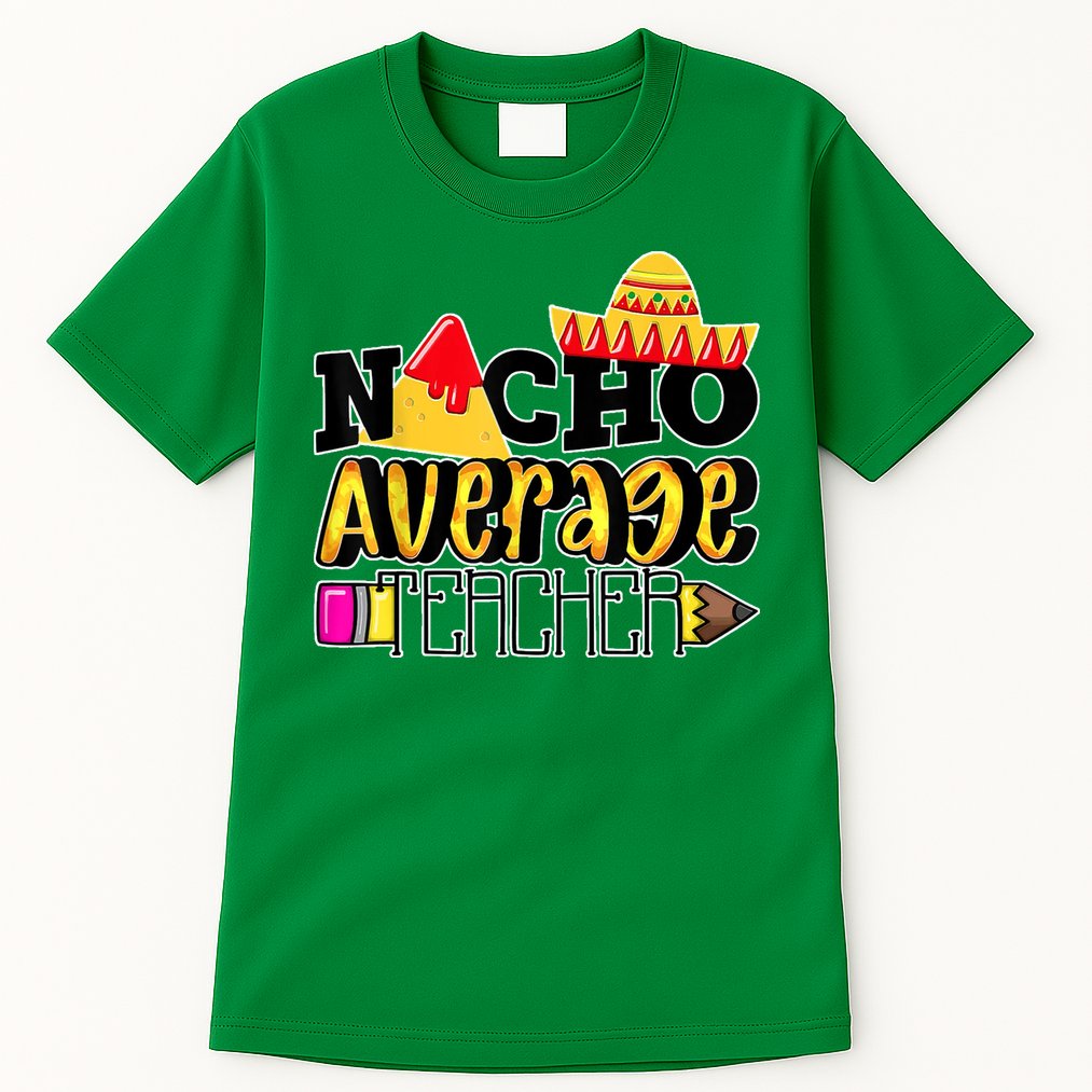 Nacho Average Teacher Tall T-Shirt