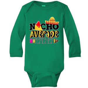 Nacho Average Teacher Baby Long Sleeve Bodysuit