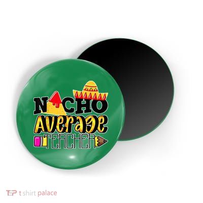 Nacho Average Teacher Magnet