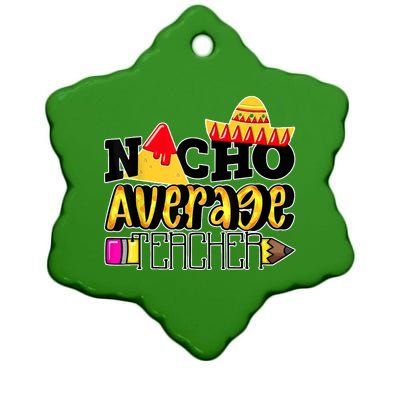 Nacho Average Teacher Ceramic Star Ornament