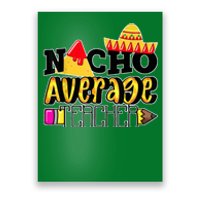 Nacho Average Teacher Poster