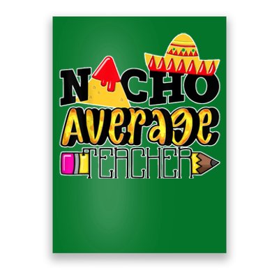 Nacho Average Teacher Poster