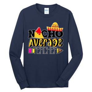 Nacho Average Teacher Tall Long Sleeve T-Shirt