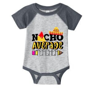 Nacho Average Teacher Infant Baby Jersey Bodysuit