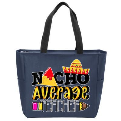 Nacho Average Teacher Zip Tote Bag