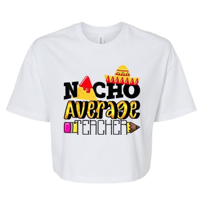 Nacho Average Teacher Bella+Canvas Jersey Crop Tee