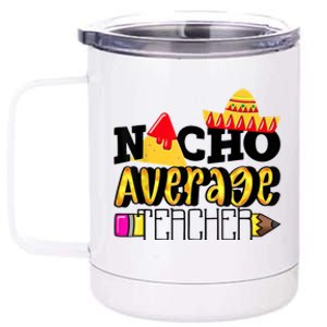 Nacho Average Teacher 12 oz Stainless Steel Tumbler Cup