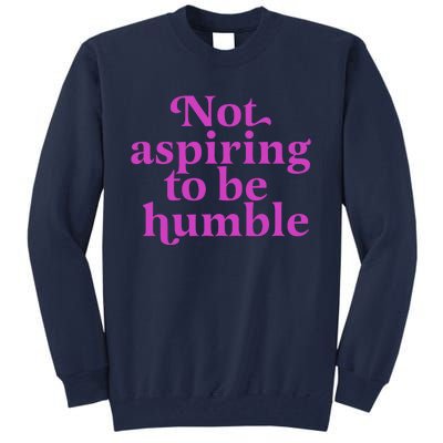 Not Aspiring To Be Humble kamala harris Tall Sweatshirt