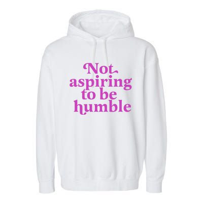 Not Aspiring To Be Humble kamala harris Garment-Dyed Fleece Hoodie