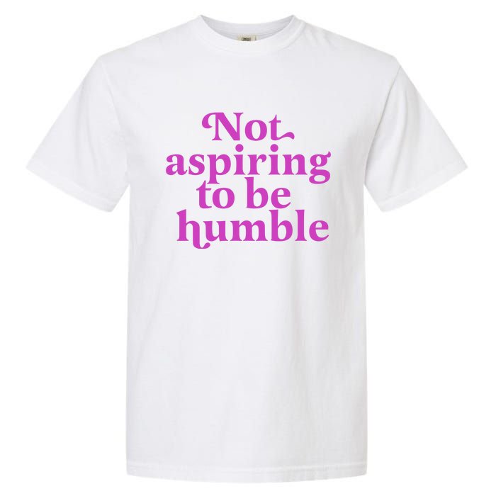 Not Aspiring To Be Humble kamala harris Garment-Dyed Heavyweight T-Shirt