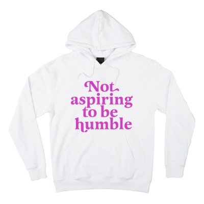 Not Aspiring To Be Humble kamala harris Hoodie