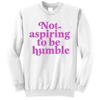 Not Aspiring To Be Humble kamala harris Sweatshirt