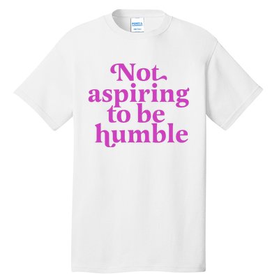 Not Aspiring To Be Humble kamala harris Tall T-Shirt