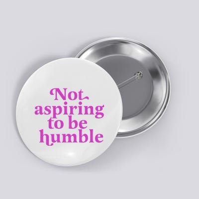 Not Aspiring To Be Humble kamala harris Button