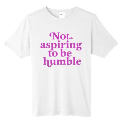 Not Aspiring To Be Humble kamala harris Tall Fusion ChromaSoft Performance T-Shirt