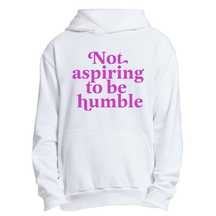 Not Aspiring To Be Humble kamala harris Urban Pullover Hoodie