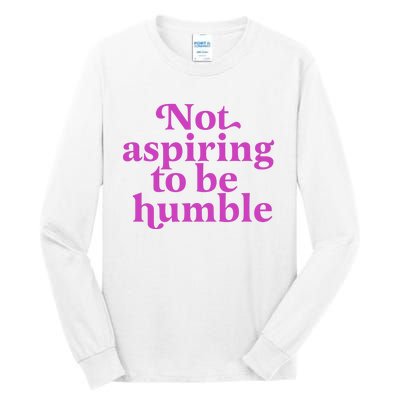 Not Aspiring To Be Humble kamala harris Tall Long Sleeve T-Shirt