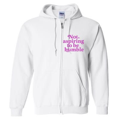 Not Aspiring To Be Humble kamala harris Full Zip Hoodie