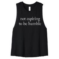 Not Aspiring To Be Humble Kamala Harris Feminist Message Women's Racerback Cropped Tank