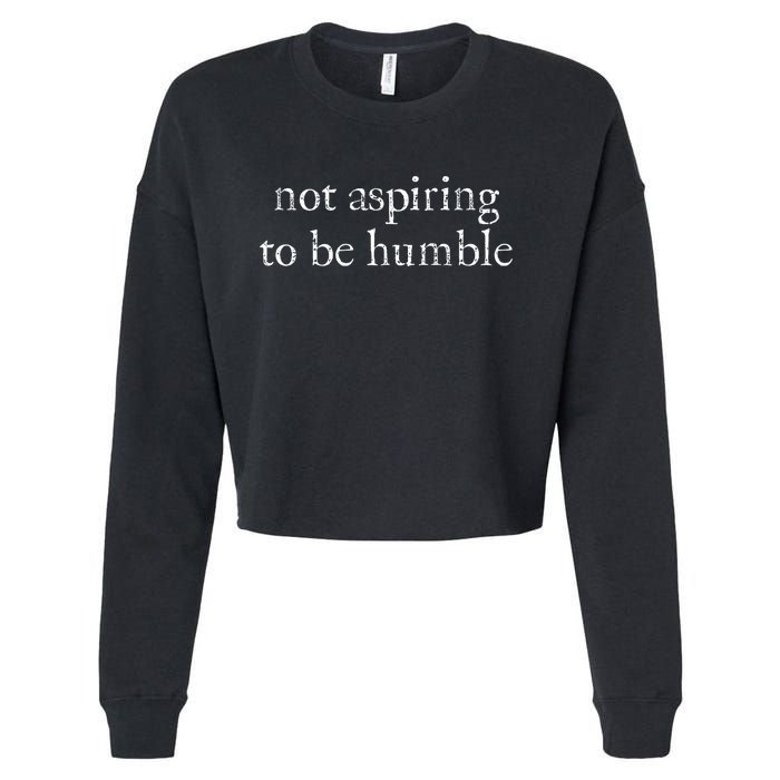 Not Aspiring To Be Humble Kamala Harris Feminist Message Cropped Pullover Crew