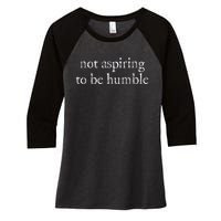 Not Aspiring To Be Humble Kamala Harris Feminist Message Women's Tri-Blend 3/4-Sleeve Raglan Shirt