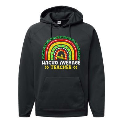 Nacho Average Teacher Rainbow Mexican Fiesta Cinco De Mayo Performance Fleece Hoodie