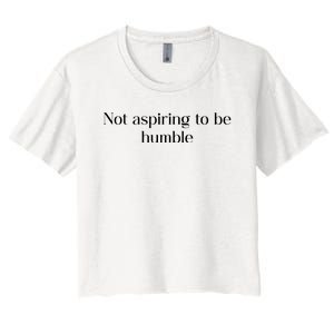 Not Aspiring To Be Humble Kamala Harris Women's Crop Top Tee