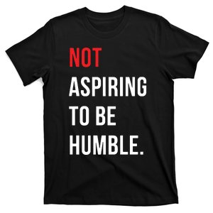 Not Aspiring To Be Humble Kamala Harrismadam President 2024 T-Shirt