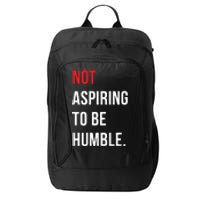 Not Aspiring To Be Humble Kamala Harrismadam President 2024 City Backpack