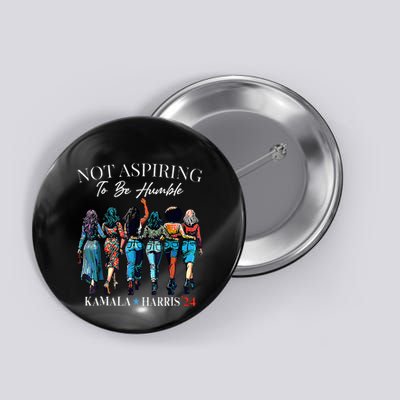 Not Aspiring To Be Humble This IsnT The 1950s Button