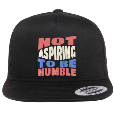 Not Aspiring To Be Humble Premium Flat Bill Trucker Hat