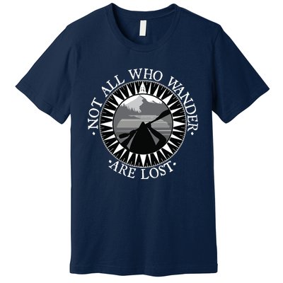 Not All Those Who Wander Are Lost Kayak Kayaking Gift Premium T-Shirt