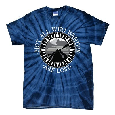 Not All Those Who Wander Are Lost Kayak Kayaking Gift Tie-Dye T-Shirt