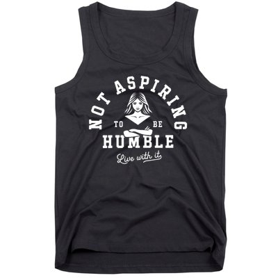 Not Aspiring To Be Humble Tank Top