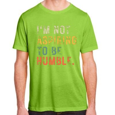 Not Aspiring To Be Humble Vintage Adult ChromaSoft Performance T-Shirt