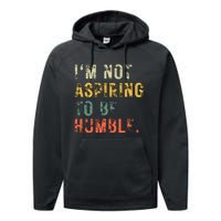 Not Aspiring To Be Humble Vintage Performance Fleece Hoodie