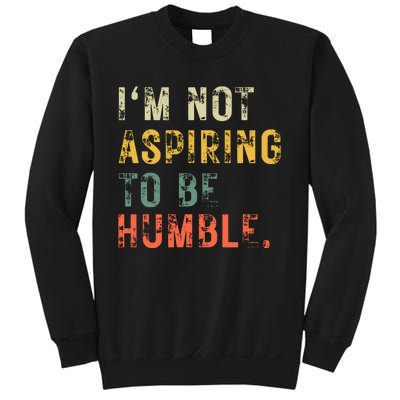 Not Aspiring To Be Humble Vintage Sweatshirt