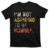 Not Aspiring To Be Humble Vintage T-Shirt