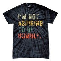 Not Aspiring To Be Humble Vintage Tie-Dye T-Shirt